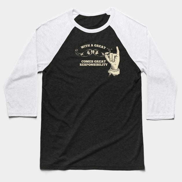 With a Great Mustache Comes Great Responsibility Baseball T-Shirt by Boots